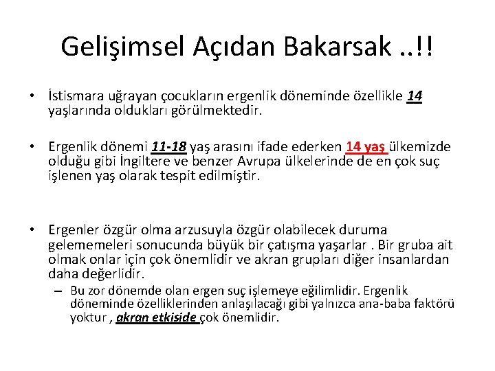 Gelişimsel Açıdan Bakarsak. . !! • İstismara uğrayan çocukların ergenlik döneminde özellikle 14 yaşlarında