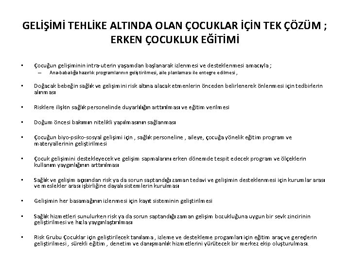 GELİŞİMİ TEHLİKE ALTINDA OLAN ÇOCUKLAR İÇİN TEK ÇÖZÜM ; ERKEN ÇOCUKLUK EĞİTİMİ • Çocuğun