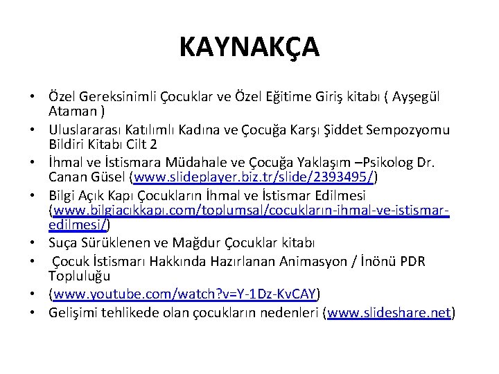 KAYNAKÇA • Özel Gereksinimli Çocuklar ve Özel Eğitime Giriş kitabı ( Ayşegül Ataman )