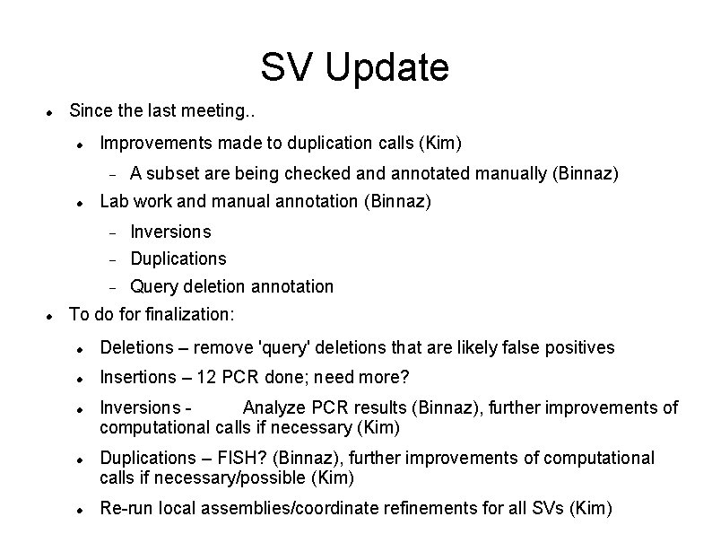 SV Update Since the last meeting. . Improvements made to duplication calls (Kim) A