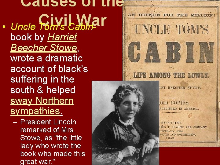  • Causes of the Civil War Uncle Tom’s Cabinbook by Harriet Beecher Stowe,