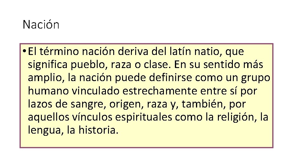 Nación • El término nación deriva del latín natio, que significa pueblo, raza o