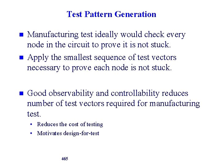 Test Pattern Generation Manufacturing test ideally would check every node in the circuit to