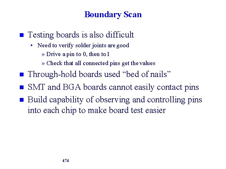 Boundary Scan Testing boards is also difficult • Need to verify solder joints are