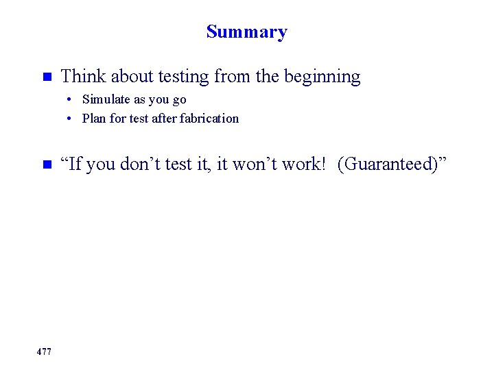 Summary Think about testing from the beginning • Simulate as you go • Plan