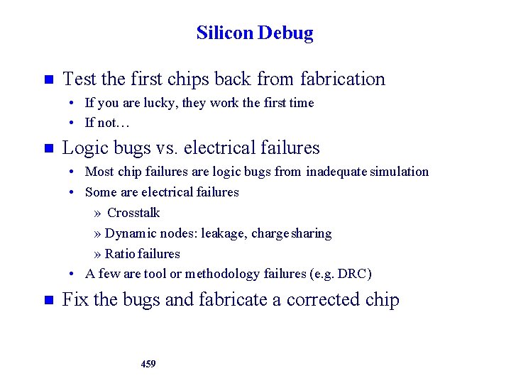 Silicon Debug Test the first chips back from fabrication • If you are lucky,