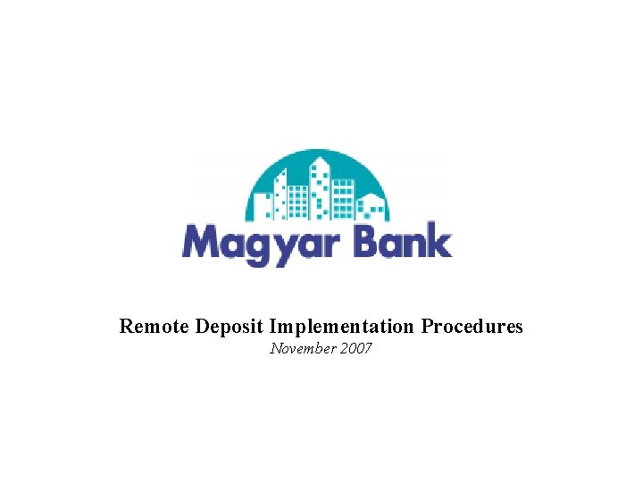 Remote Deposit Implementation Procedures November 2007 