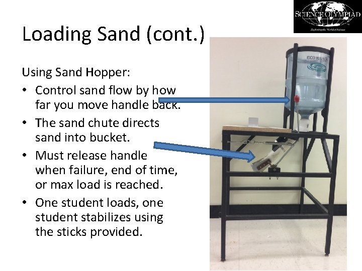 Loading Sand (cont. ) Using Sand Hopper: • Control sand flow by how far