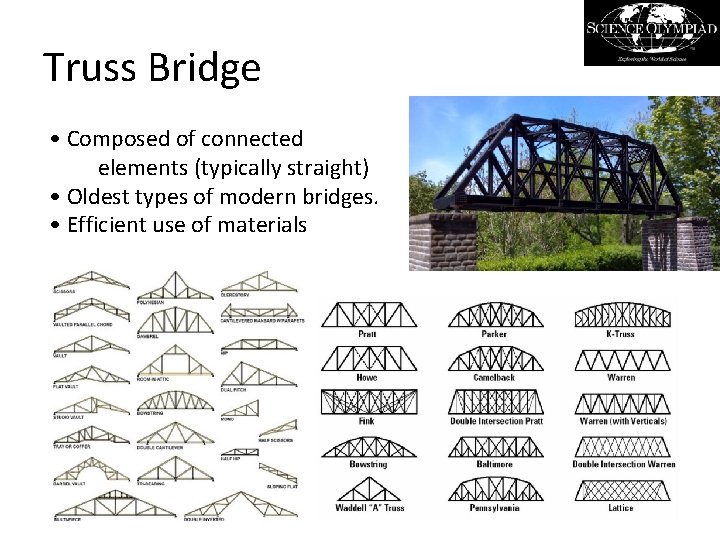 Truss Bridge • Composed of connected elements (typically straight) • Oldest types of modern