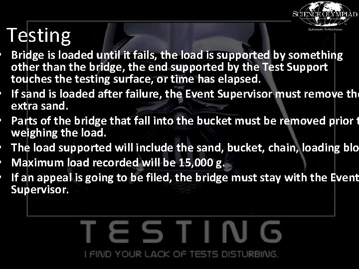 Testing • Bridge is loaded until it fails, the load is supported by something