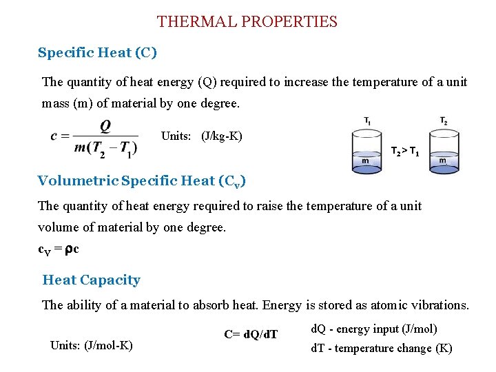 THERMAL PROPERTIES Specific Heat (C) The quantity of heat energy (Q) required to increase
