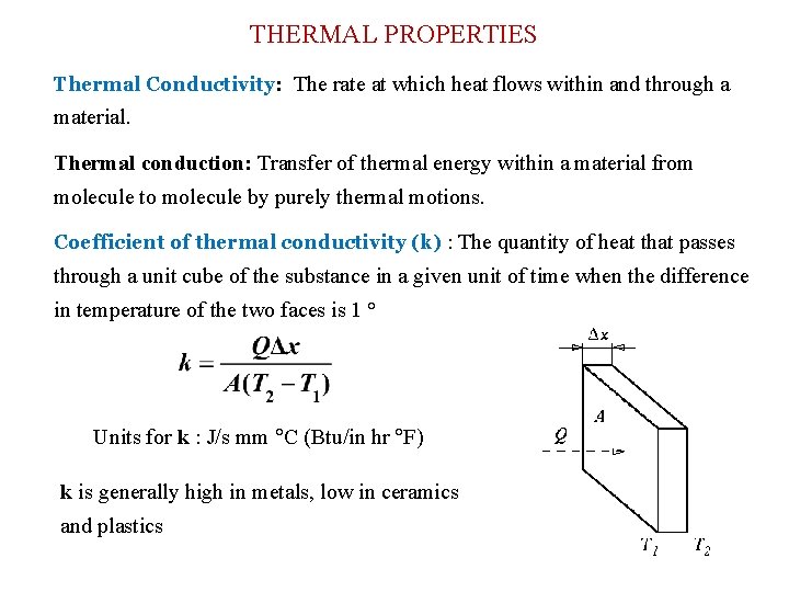 THERMAL PROPERTIES Thermal Conductivity: The rate at which heat flows within and through a