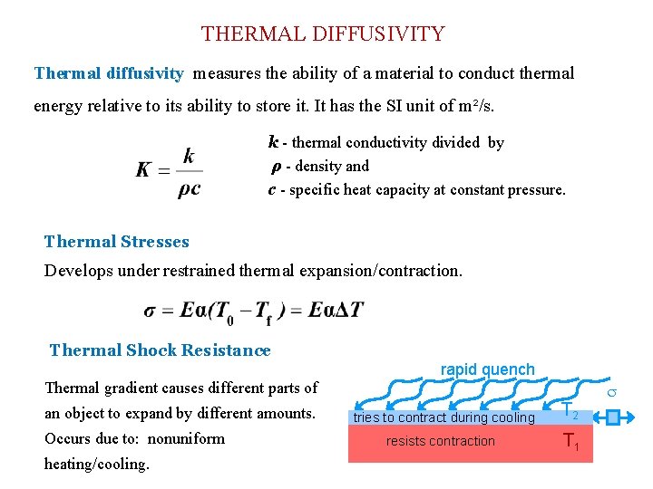 THERMAL DIFFUSIVITY Thermal diffusivity measures the ability of a material to conduct thermal energy