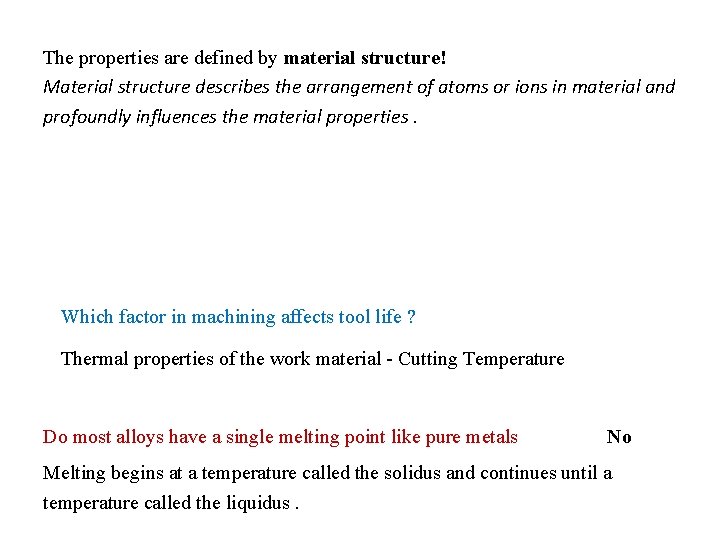 The properties are defined by material structure! Material structure describes the arrangement of atoms