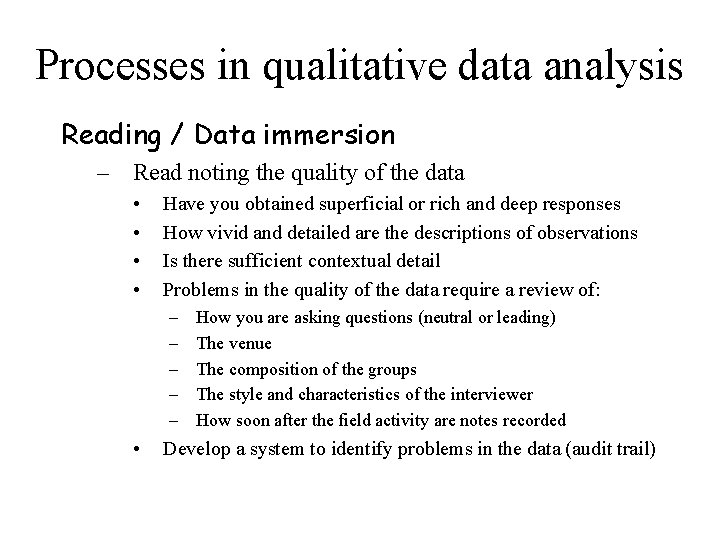 Processes in qualitative data analysis Reading / Data immersion – Read noting the quality
