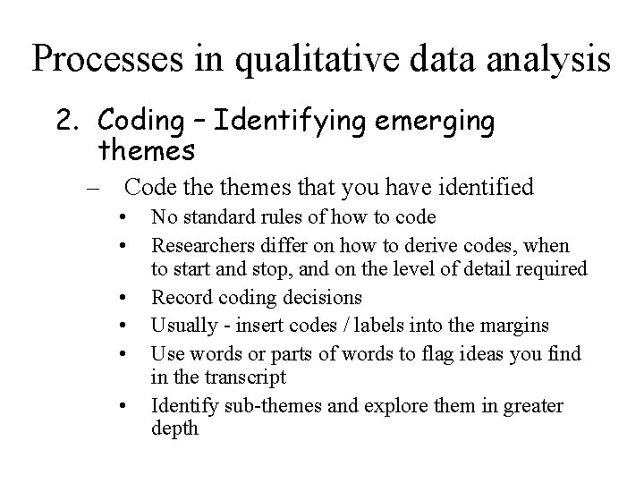 Processes in qualitative data analysis 2. Coding – Identifying emerging themes – Code themes