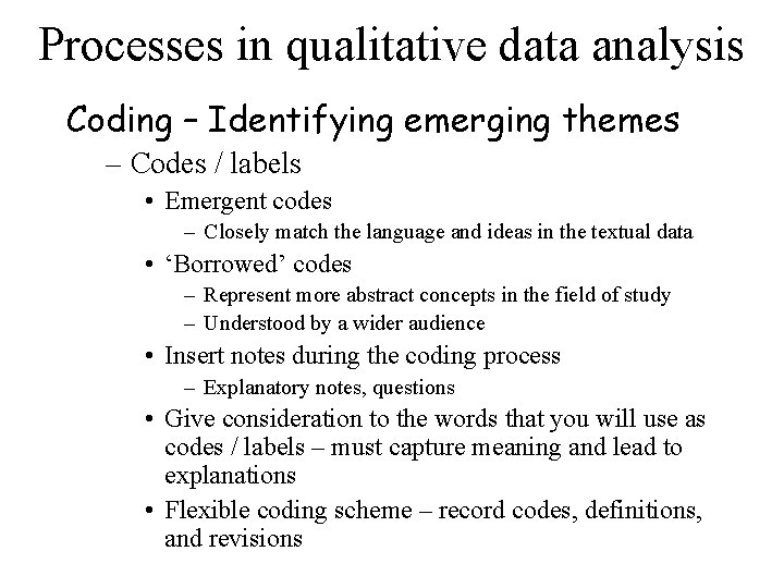 Processes in qualitative data analysis Coding – Identifying emerging themes – Codes / labels