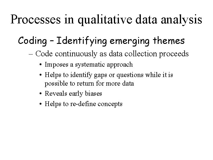 Processes in qualitative data analysis Coding – Identifying emerging themes – Code continuously as