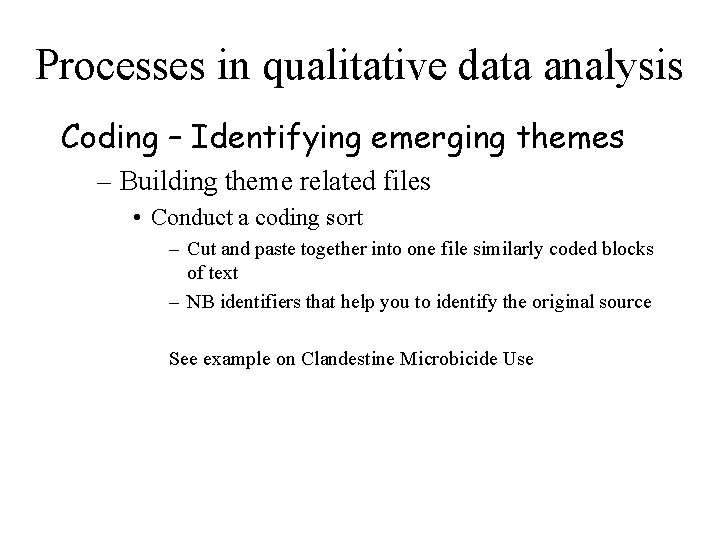 Processes in qualitative data analysis Coding – Identifying emerging themes – Building theme related