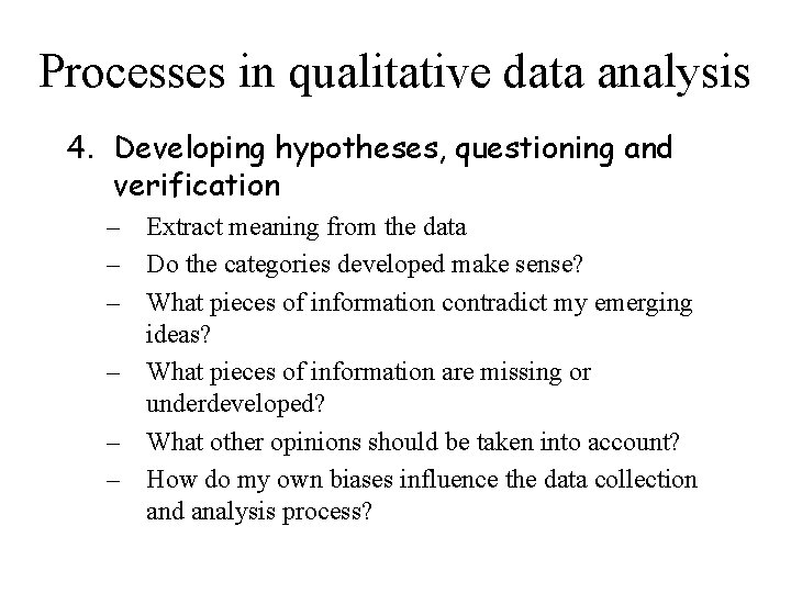 Processes in qualitative data analysis 4. Developing hypotheses, questioning and verification – Extract meaning