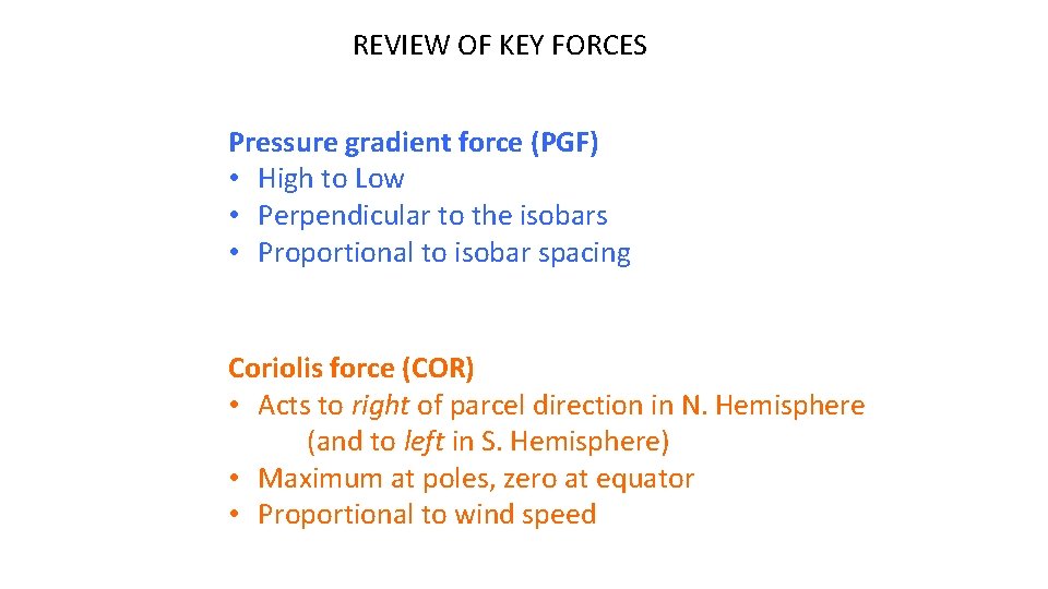 REVIEW OF KEY FORCES Pressure gradient force (PGF) • High to Low • Perpendicular