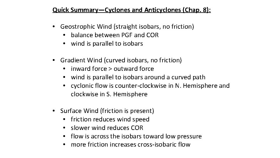 Quick Summary—Cyclones and Anticyclones (Chap. 8): • Geostrophic Wind (straight isobars, no friction) •