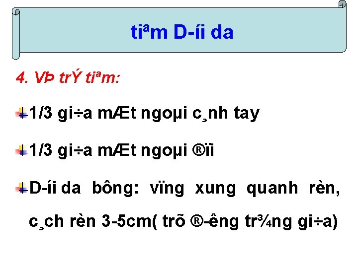 tiªm D íi da 4. VÞ trÝ tiªm: 1/3 gi÷a mÆt ngoµi c¸nh tay