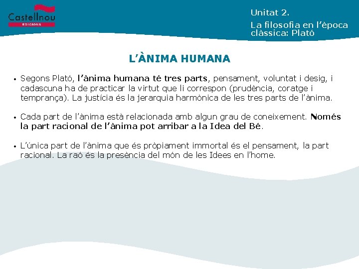 Unitat 2. La filosofia en l’època clàssica: Plató L’ÀNIMA HUMANA • Segons Plató, l’ànima