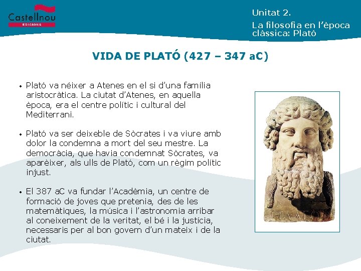 Unitat 2. La filosofia en l’època clàssica: Plató VIDA DE PLATÓ (427 – 347