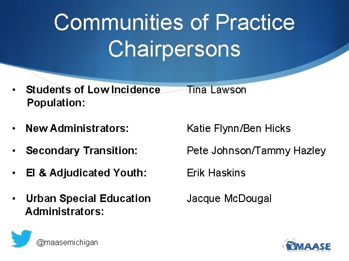 Communities of Practice Chairpersons • Students of Low Incidence Population: • New Administrators: Tina