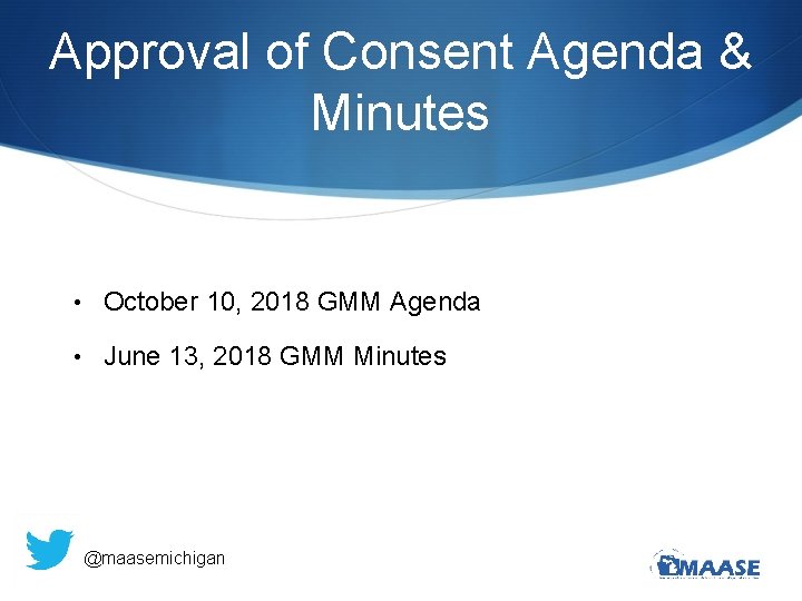 Approval of Consent Agenda & Minutes • October 10, 2018 GMM Agenda • June