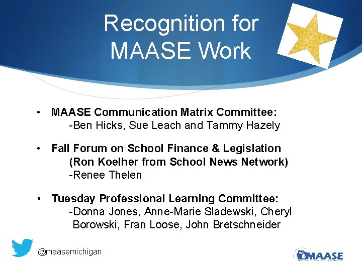 Recognition for MAASE Work • MAASE Communication Matrix Committee: -Ben Hicks, Sue Leach and