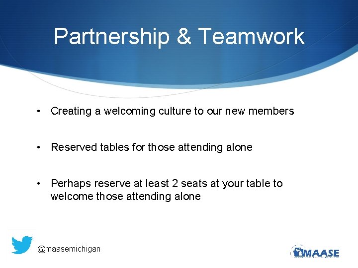 Partnership & Teamwork • Creating a welcoming culture to our new members • Reserved