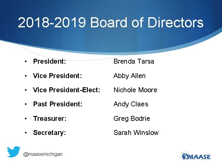 2018 -2019 Board of Directors • President: Brenda Tarsa • Vice President: Abby Allen