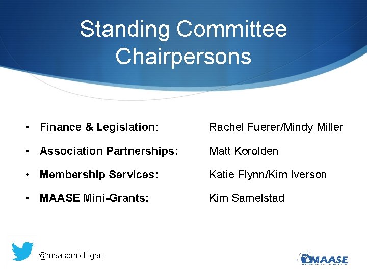 Standing Committee Chairpersons • Finance & Legislation: Rachel Fuerer/Mindy Miller • Association Partnerships: Matt