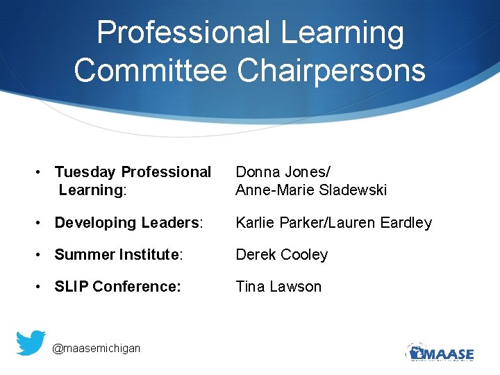 Professional Learning Committee Chairpersons • Tuesday Professional Learning: Donna Jones/ Anne-Marie Sladewski • Developing