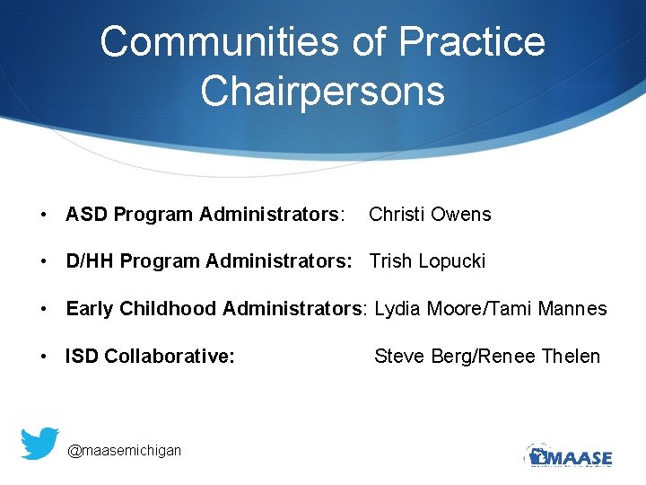 Communities of Practice Chairpersons • ASD Program Administrators: Christi Owens • D/HH Program Administrators: