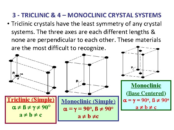 3 - TRICLINIC & 4 – MONOCLINIC CRYSTAL SYSTEMS • Triclinic crystals have the 3 - TRICLINIC & 4 – MONOCLINIC CRYSTAL SYSTEMS • Triclinic crystals have the