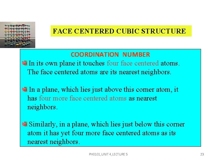 FACE CENTERED CUBIC STRUCTURE COORDINATION NUMBER In its own plane it touches four face FACE CENTERED CUBIC STRUCTURE COORDINATION NUMBER In its own plane it touches four face