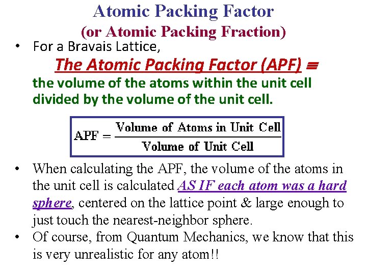 Atomic Packing Factor (or Atomic Packing Fraction) • For a Bravais Lattice, The Atomic Atomic Packing Factor (or Atomic Packing Fraction) • For a Bravais Lattice, The Atomic