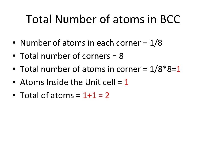 Total Number of atoms in BCC • • • Number of atoms in each Total Number of atoms in BCC • • • Number of atoms in each