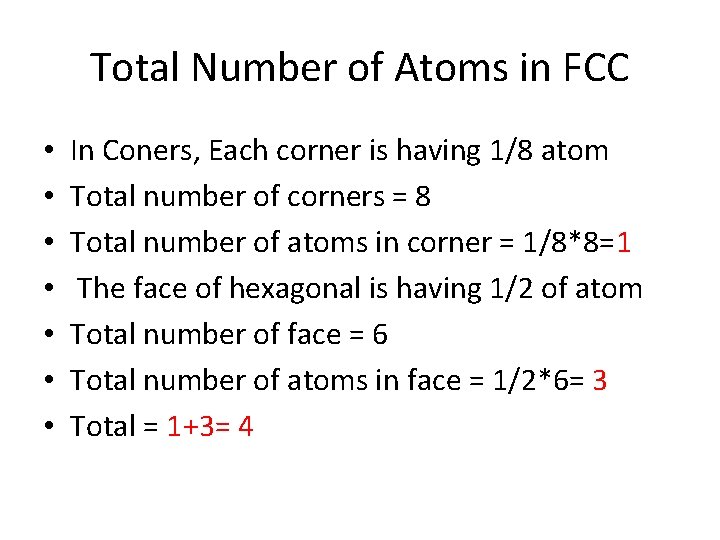 Total Number of Atoms in FCC • • In Coners, Each corner is having Total Number of Atoms in FCC • • In Coners, Each corner is having