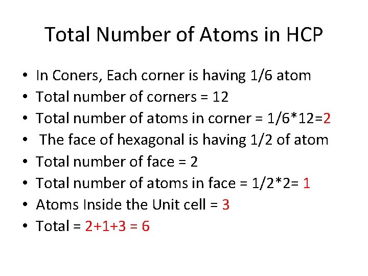 Total Number of Atoms in HCP • • In Coners, Each corner is having Total Number of Atoms in HCP • • In Coners, Each corner is having