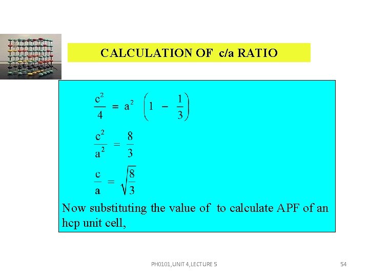 CALCULATION OF c/a RATIO Now substituting the value of to calculate APF of an CALCULATION OF c/a RATIO Now substituting the value of to calculate APF of an