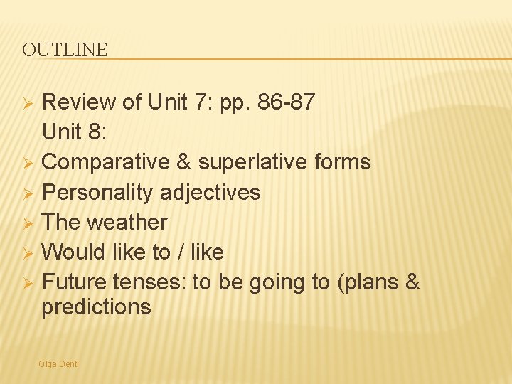 OUTLINE Review of Unit 7: pp. 86 -87 Unit 8: Ø Comparative & superlative