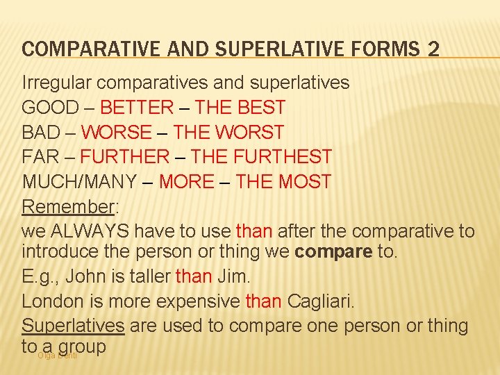 COMPARATIVE AND SUPERLATIVE FORMS 2 Irregular comparatives and superlatives GOOD – BETTER – THE