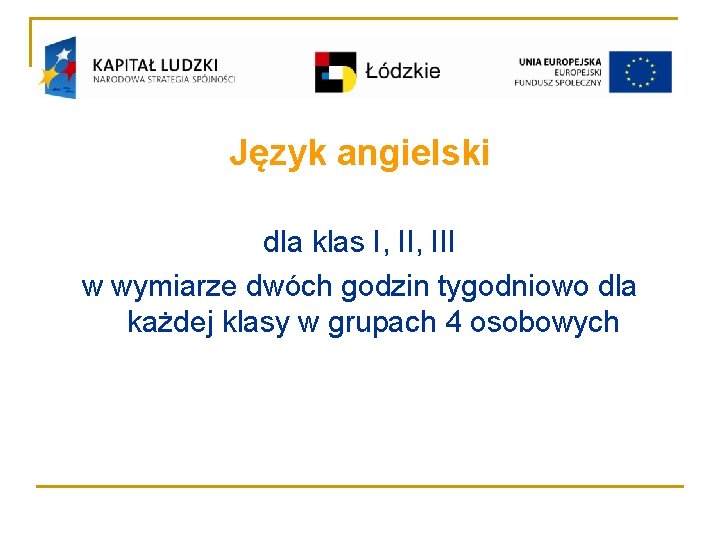 Język angielski dla klas I, III w wymiarze dwóch godzin tygodniowo dla każdej klasy