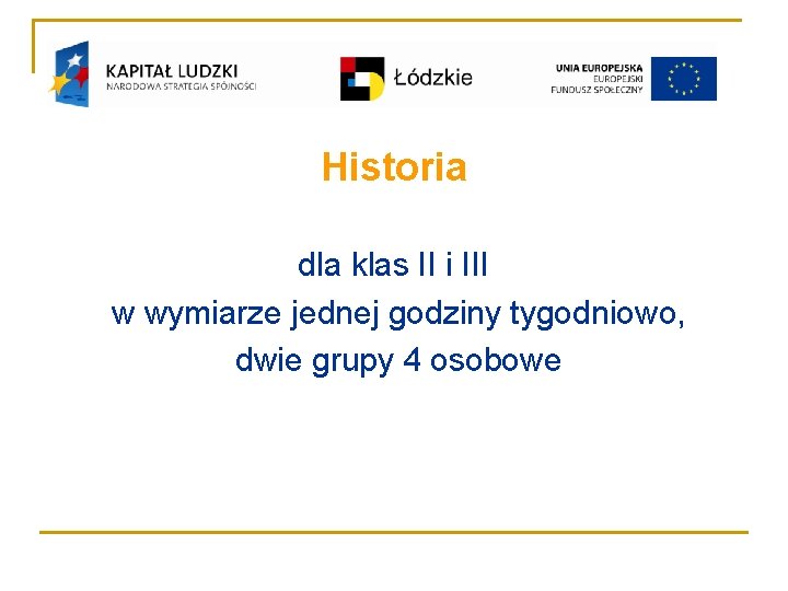 Historia dla klas II i III w wymiarze jednej godziny tygodniowo, dwie grupy 4