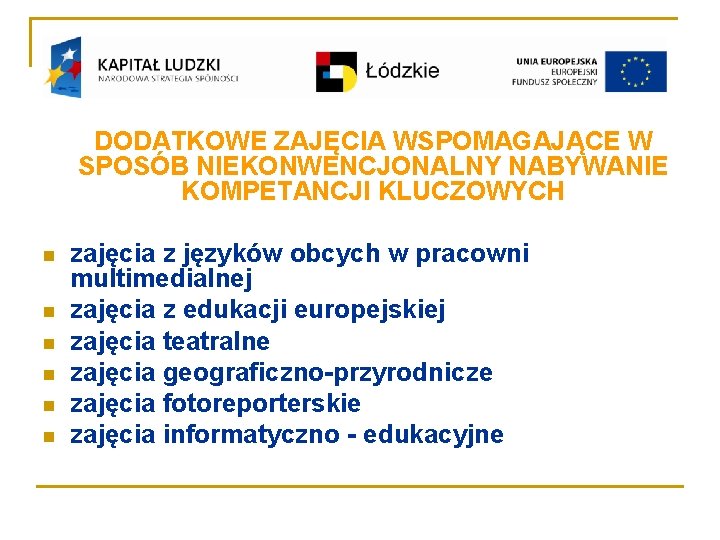 DODATKOWE ZAJĘCIA WSPOMAGAJĄCE W SPOSÓB NIEKONWENCJONALNY NABYWANIE KOMPETANCJI KLUCZOWYCH n n n zajęcia z