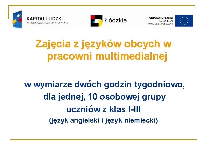 Zajęcia z języków obcych w pracowni multimedialnej w wymiarze dwóch godzin tygodniowo, dla jednej,